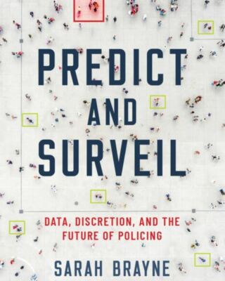 Book - Government - Predict And Surveil: Data, Discretion and Future of Policing