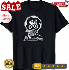 NEW LIMITED General Electric MINI GUN Funny T-Shirt