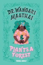 Dr Wangari Maathai Plants a Forest – Children’s History Biography, 8–12