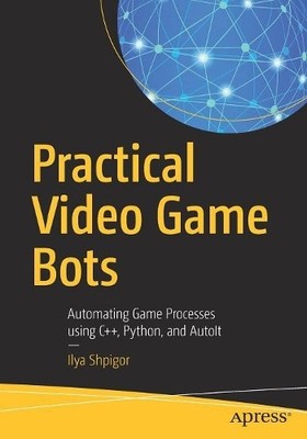 Practical Video Game Bots - 9781484237359