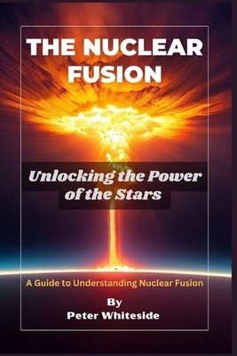Peter Whiteside The Nuclear Fusion (Taschenbuch) Space Science and Astrophysics