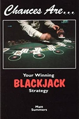 Chances Are : Your Winning Blackjack Strategy Hardcover Matt Summ