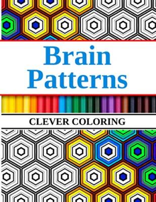 Brain Patterns Clever Coloring: Geometric Shapes and Pattern Coloring Book by...