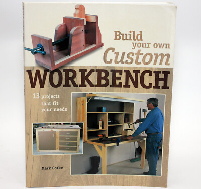 BUILD YOUR OWN CUSTOM WORKBENCH Mark Corke - Popular Woodworking DIY 2003 TPB