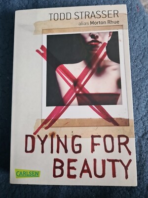 BUCH Dying For Beauty (Todd Strasser Alias Morton Rhue)