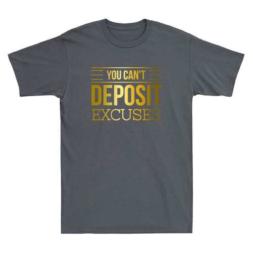 You Can't Deposit Excuses Motivational Hustle Grind Success Funny Men's T-Shirt - Picture 4 of 8