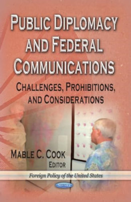 Public Diplomacy and Federal Communications - Paperback NEW Mable C. Cook 2013-0