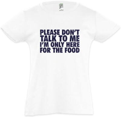 I'm Only Here For The Food Kids Girls T-Shirt Birthday Fun Geek Nerd Family