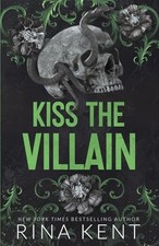 Kiss The Villain: A Dark MM Enemies to Lovers Romance: A Dark... - Kent, Rina