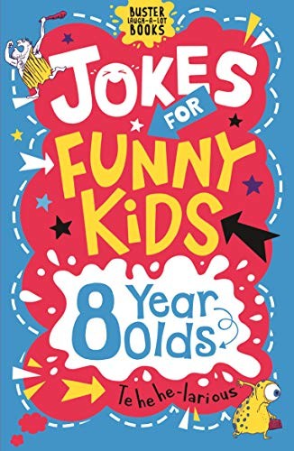 Jokes for Funny Kids: 8 Year Olds (Buster Laugh-a-lot Books)-And