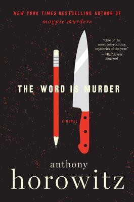 The Word Is Murder: A Novel (Detective Daniel Hawthorne) by Horowitz, Anthony
