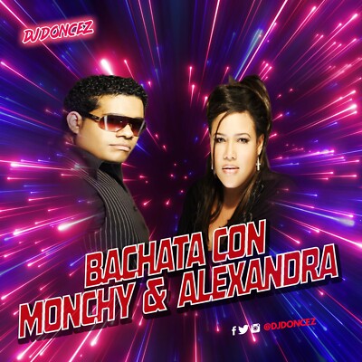 DJ DonCez - Bachata Con Monchy Y Alexandra