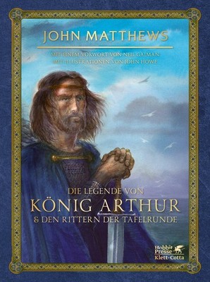 John Matthews Die Legende von König Arthur und den Rittern der Tafelrunde