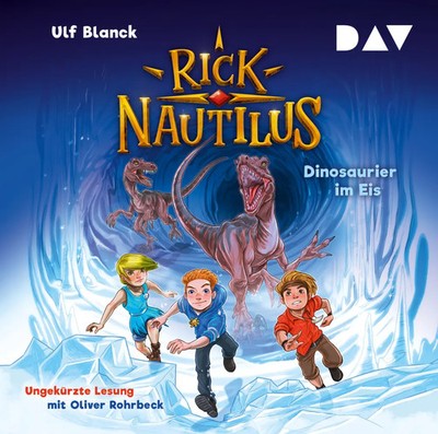 Rick Nautilus - Teil 6: Dinosaurier im Eis,2 Audio-CD | Ulf Blanck | Deutsch