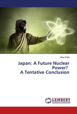 Aliaa Khalil | Japan: A Future Nuclear Power? A Tentative Conclusion | Buch