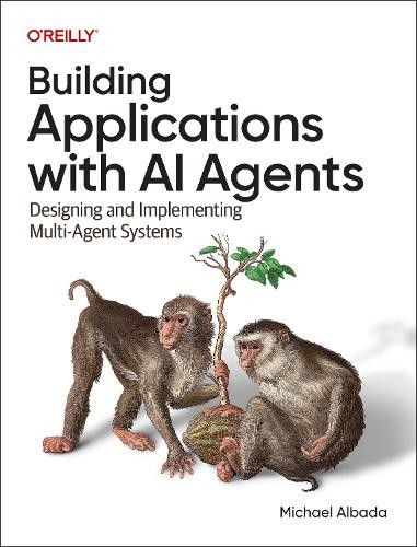 Building Applications with AI Agents: Designing and Implementing Multi-Agent Sy - Image 2