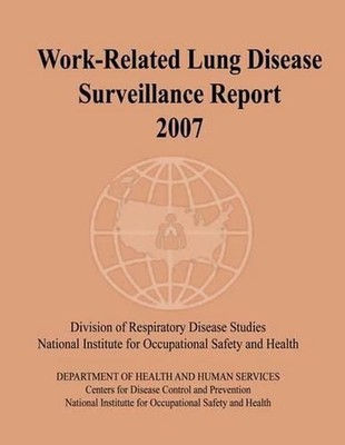 Work-Related Lung Disease Surveillance Report: 2007 by Centers for Disease Cont