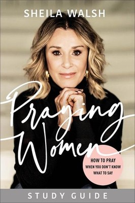Praying Women Study Guide | Sheila Walsh | englisch