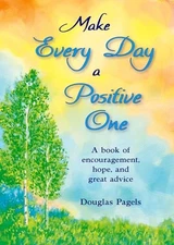 Make Every Day a Positive One: A Book of Encouragement, Hope, and Great - GOOD