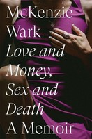 Love And Money, Sex And Death Mckenzie Wark