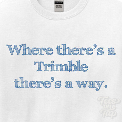 WO... TRIMBLE THERE'S A WAY - WEISSES T-SHIRT Herren/Damen Name Geschenkidee