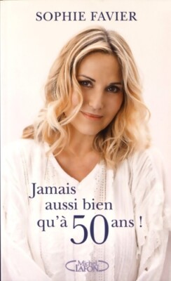 Noch nie so gut wie mit 50! - Sophie Favier - V1947255
