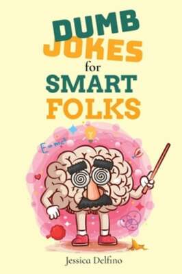 Dumb Jokes for Smart Folks by Jessica Delfino: New