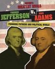 Thomas Jefferson vs. John Adams: Founding Fathers and Political Rivals by Ellis Roxburgh (Hardback, 2016)