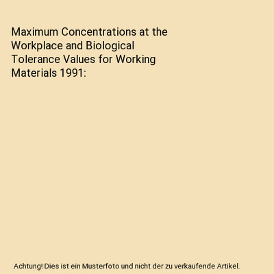 Maximum Concentrations at the Workplace and Biological Tolerance Values for Work