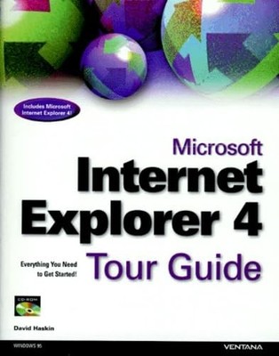Microsoft Internet Explorer 4 Tour Guide: Everything You Need to Get Started...
