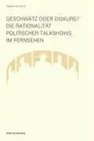GeschwäTz Oder Diskurs? | Die RationalitäT Politischer Talkshows Im Fernsehen