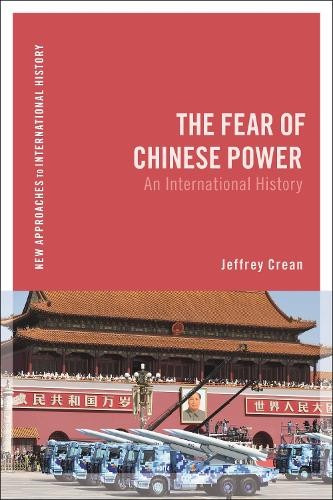 The Fear of Chinese Power by Jeffrey Crean - 9781350233959