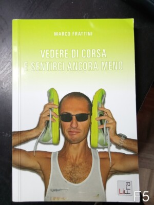 Vedere di corsa sentirci ancora meno di Frattini libro biografia udito malattia