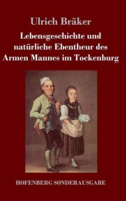 Lebensgeschichte Und Nat?Rliche Ebentheur Des Armen Mannes Im Tockenburg
