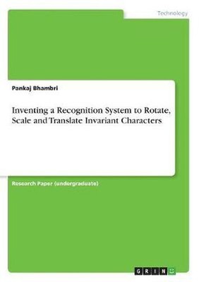 Inventing a Recognition System to Rotate, Scale and Translate Invariant Characte