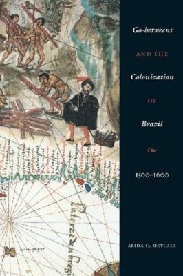 Alida C. Metcalf Go-betweens and the Colonization of Brazil (Taschenbuch)