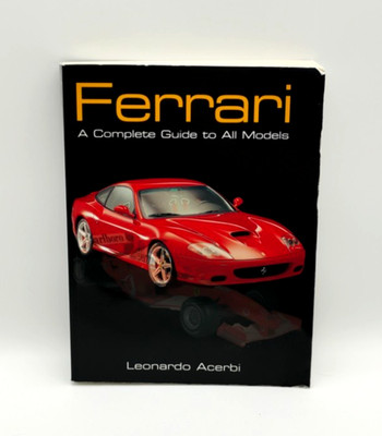 Ferrari: Complete Guide to All Models (Acerbi, 2006) Softcover