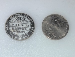 Aug 1913 Pacific District Council 3rd District Electrical Workers Pin Local 213