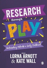 Research through Play: Participatory Methods in Early Childhood by Lorna Arnott 