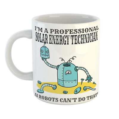 ICH BIN EIN PROFESSIONELLER SOLARENERGIETECHNIKER KI ROBOTER KÖNNEN MEINEN JOB NICHT ERLEDIGEN TASSE SPASS