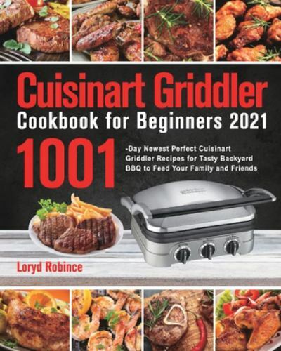 Cuisinart Griddler Cookbook for Beginners – 1001 Easy Recipes for 2021  