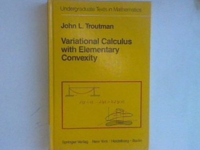 Variational calculus with elementary convexity. Undergraduate texts in mathemati
