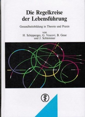 Die Regelkreise der Lebensführung : Gesundheitsbildung in Theorie u. Praxis. von