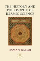 The History And Philosophy Of Islamic Science | Osman Bakar | Englisch | Buch