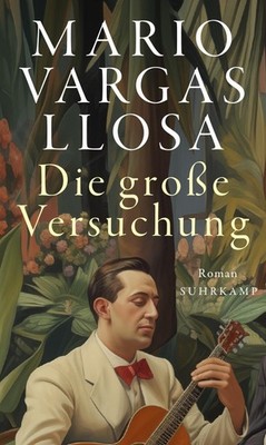 Mario Vargas Llosa Die große Versuchung