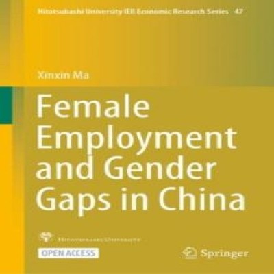 Female Employment and Gender Gaps in China Xinxin Ma Hardcover Sp