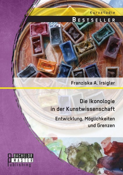 Die Ikonologie In Der Kunstwissenschaft: Entwicklung, MöGlichkeiten Und Grenzen-image