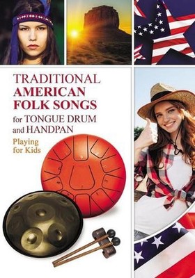Traditional American Folk Songs for Tongue Drum or Handpan: Playing for Kids by