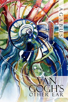 Van Gogh's Other Ear -  NEW Agabus 2008