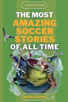Michael Langdon The Beautiful Game - The Most Amazing Soccer Stori (Taschenbuch)